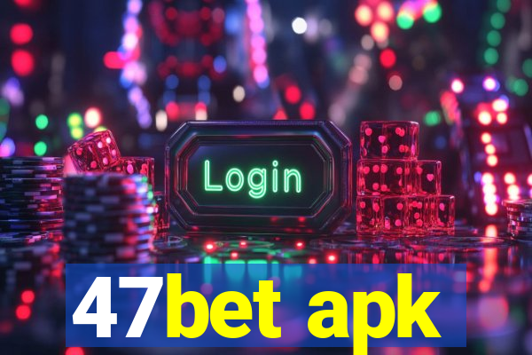47bet apk
